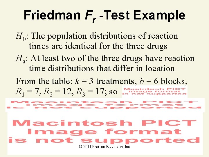 Friedman Fr -Test Example H 0: The population distributions of reaction times are identical Friedman Fr -Test Example H 0: The population distributions of reaction times are identical