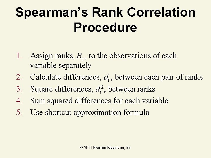 Spearman’s Rank Correlation Procedure 1. Assign ranks, Ri , to the observations of each