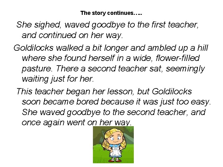 The story continues…. . She sighed, waved goodbye to the first teacher, and continued