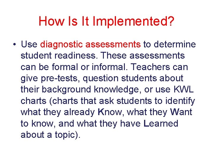 How Is It Implemented? • Use diagnostic assessments to determine student readiness. These assessments