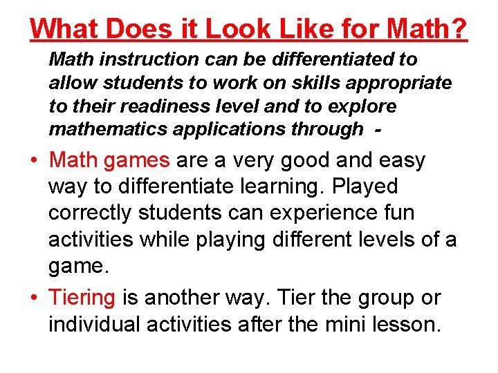 What Does it Look Like for Math? Math instruction can be differentiated to allow