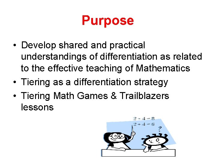 Purpose • Develop shared and practical understandings of differentiation as related to the effective