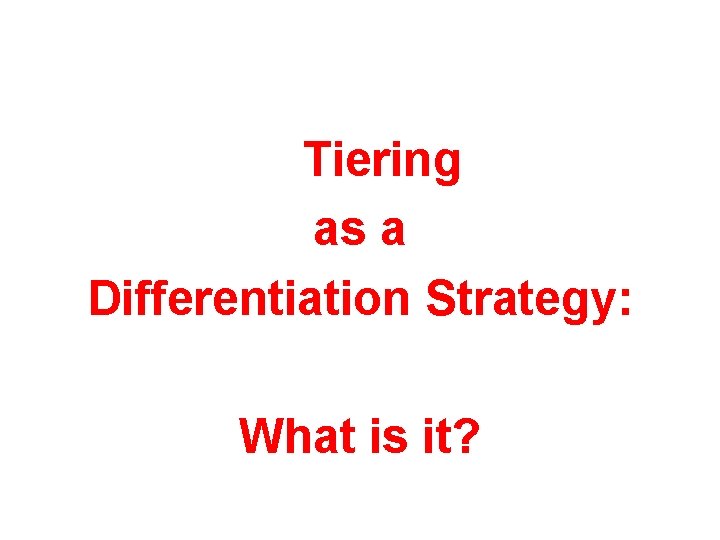 Tiering as a Differentiation Strategy: What is it? 