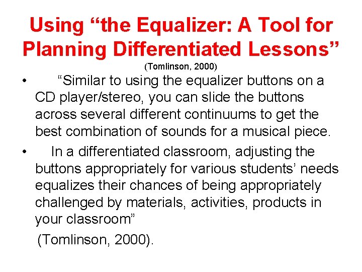 Using “the Equalizer: A Tool for Planning Differentiated Lessons” (Tomlinson, 2000) • “Similar to