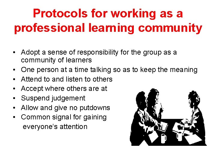 Protocols for working as a professional learning community • Adopt a sense of responsibility