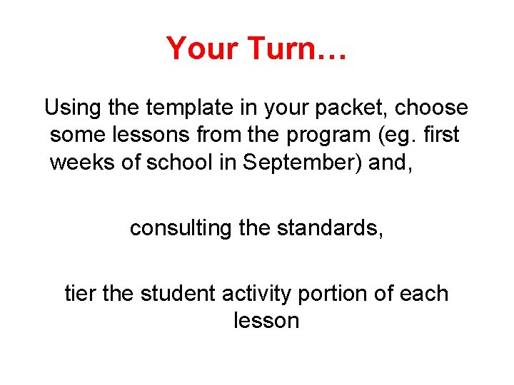 Your Turn… Using the template in your packet, choose some lessons from the program