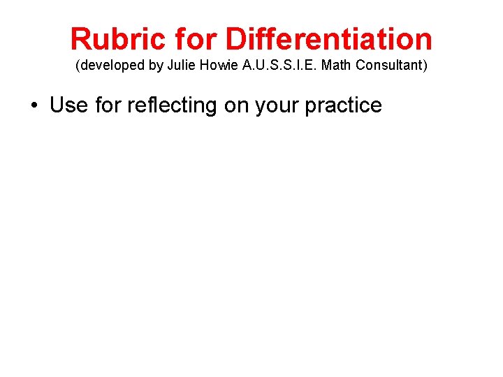 Rubric for Differentiation (developed by Julie Howie A. U. S. S. I. E. Math