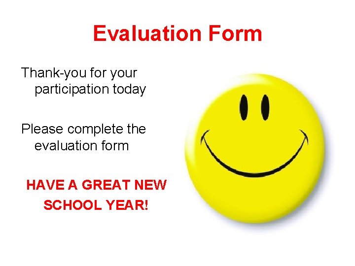 Evaluation Form Thank-you for your participation today Please complete the evaluation form HAVE A