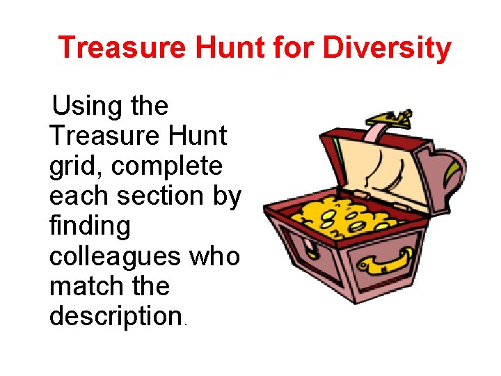 Treasure Hunt for Diversity Using the Treasure Hunt grid, complete each section by finding
