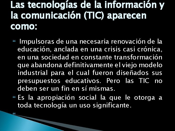Las tecnologías de la información y la comunicación (TIC) aparecen como: Impulsoras de una