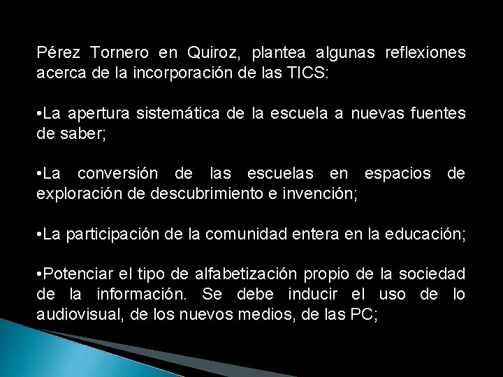 Pérez Tornero en Quiroz, plantea algunas reflexiones acerca de la incorporación de las TICS: