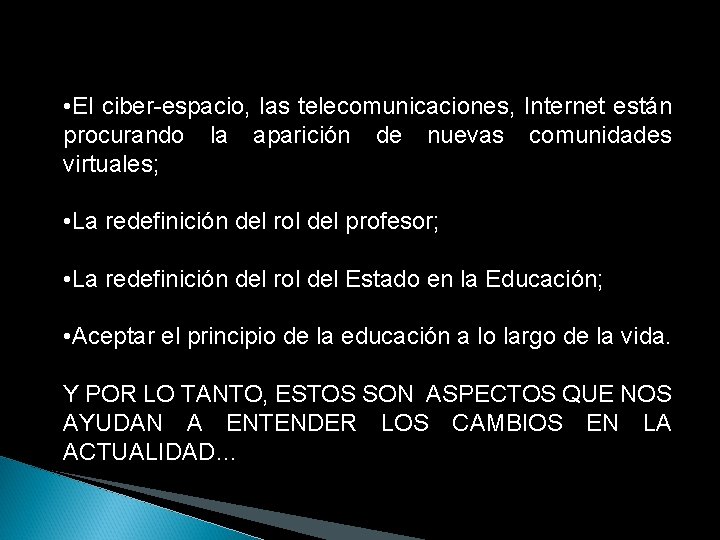  • El ciber-espacio, las telecomunicaciones, Internet están procurando la aparición de nuevas comunidades
