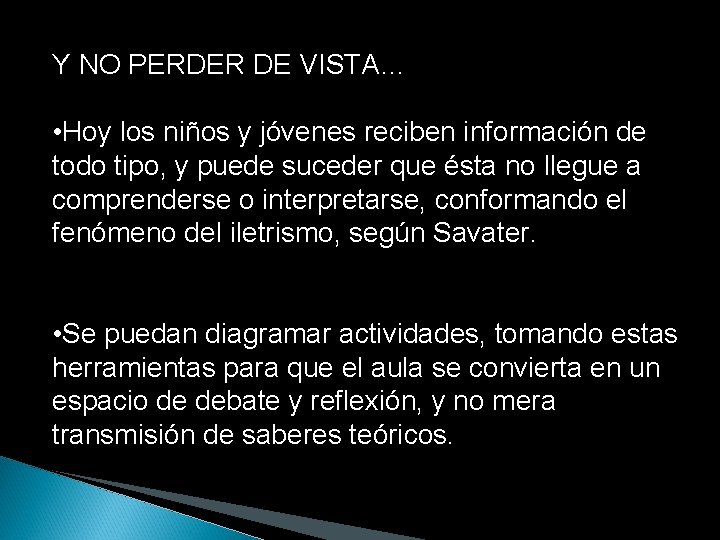 Y NO PERDER DE VISTA… • Hoy los niños y jóvenes reciben información de