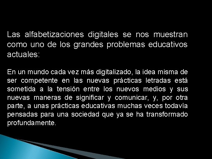 Las alfabetizaciones digitales se nos muestran como uno de los grandes problemas educativos actuales: