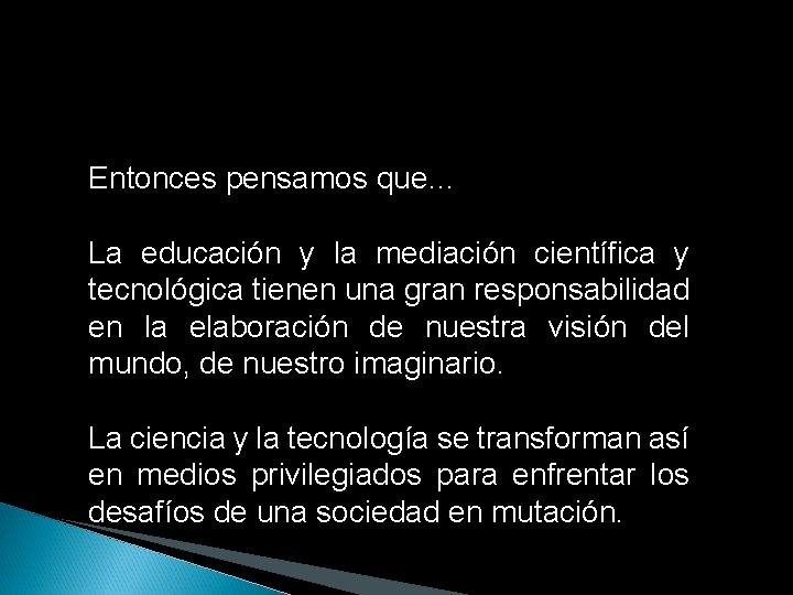 Entonces pensamos que… La educación y la mediación científica y tecnológica tienen una gran