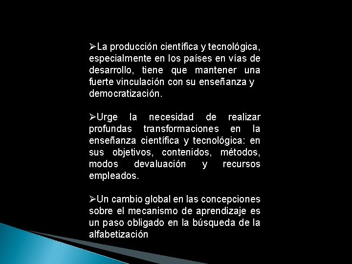 ØLa producción científica y tecnológica, especialmente en los países en vías de desarrollo, tiene
