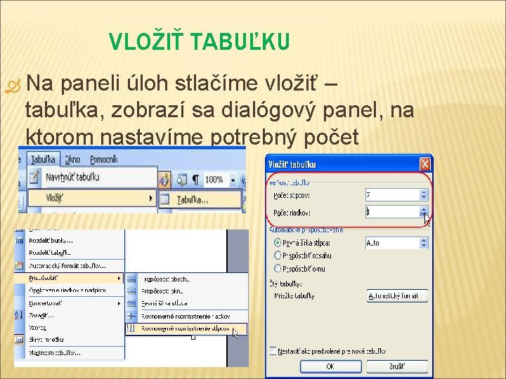 VLOŽIŤ TABUĽKU Na paneli úloh stlačíme vložiť – tabuľka, zobrazí sa dialógový panel, na