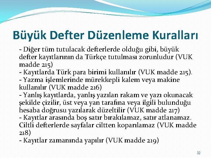 Büyük Defter Düzenleme Kuralları - Diğer tüm tutulacak defterlerde olduğu gibi, büyük defter kayıtlarının