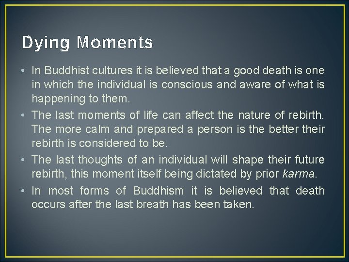 Dying Moments • In Buddhist cultures it is believed that a good death is