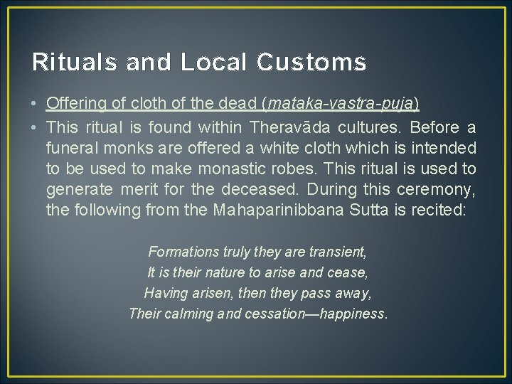 Rituals and Local Customs • Offering of cloth of the dead (mataka-vastra-puja) • This