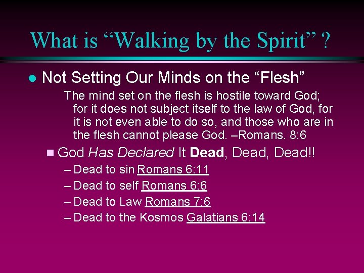 What is “Walking by the Spirit” ? l Not Setting Our Minds on the