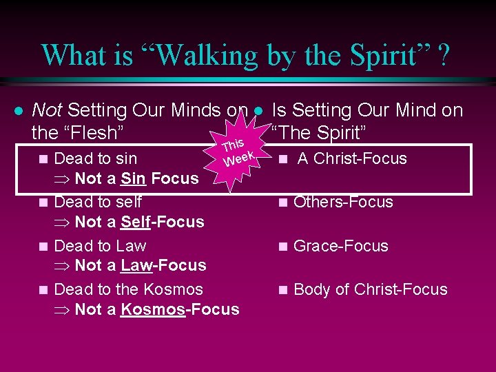 What is “Walking by the Spirit” ? l Not Setting Our Minds on l