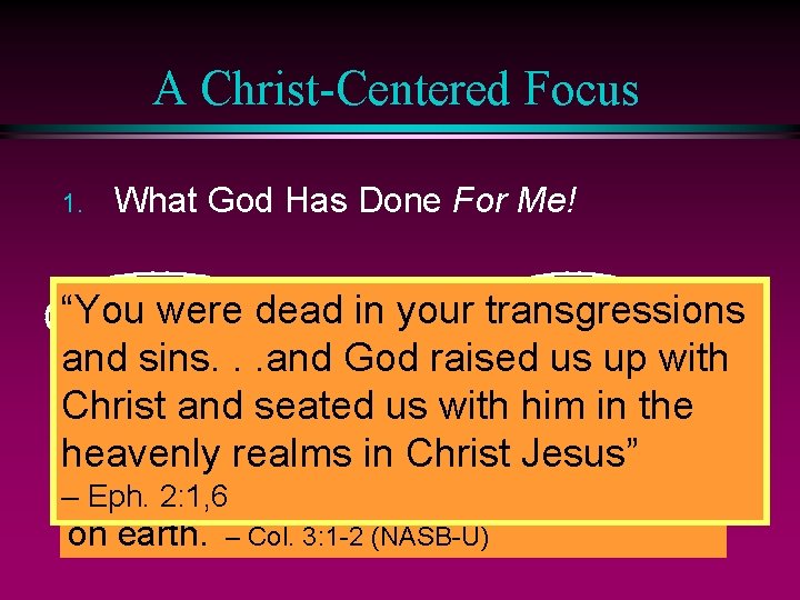 A Christ-Centered Focus 1. What God Has Done For Me! “You wereif dead in