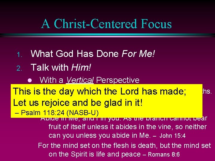 A Christ-Centered Focus 1. 2. What God Has Done For Me! Talk with Him!