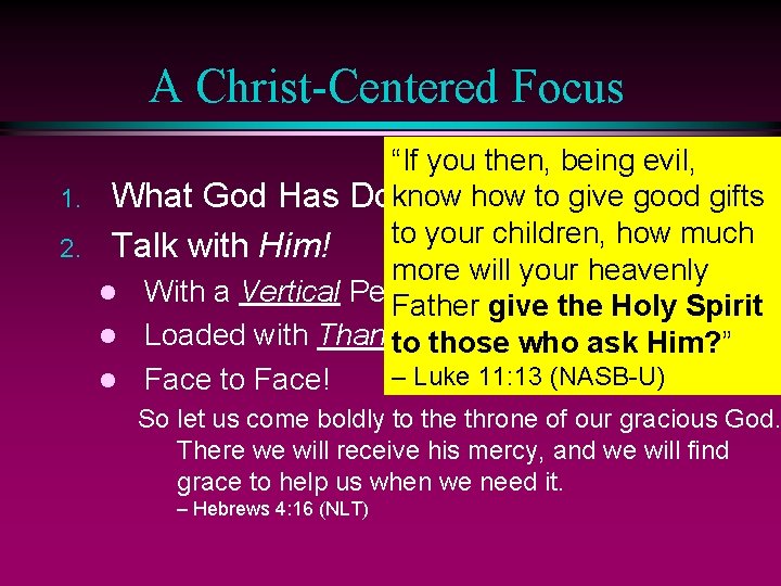 A Christ-Centered Focus “If you then, being evil, know how to give good gifts