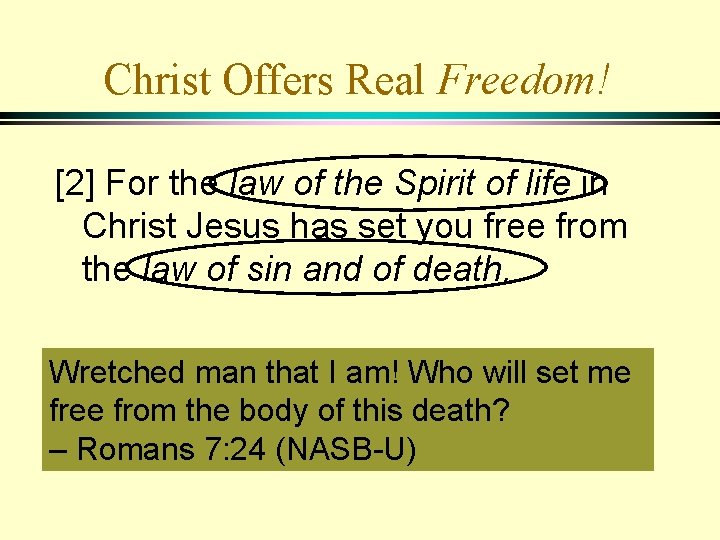 Christ Offers Real Freedom! [2] For the law of the Spirit of life in