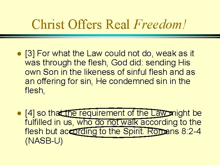 Christ Offers Real Freedom! l [3] For what the Law could not do, weak