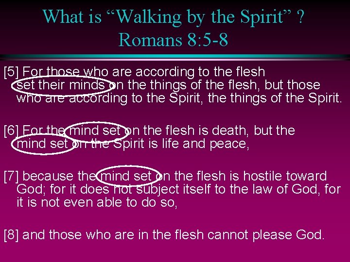 What is “Walking by the Spirit” ? Romans 8: 5 -8 [5] For those