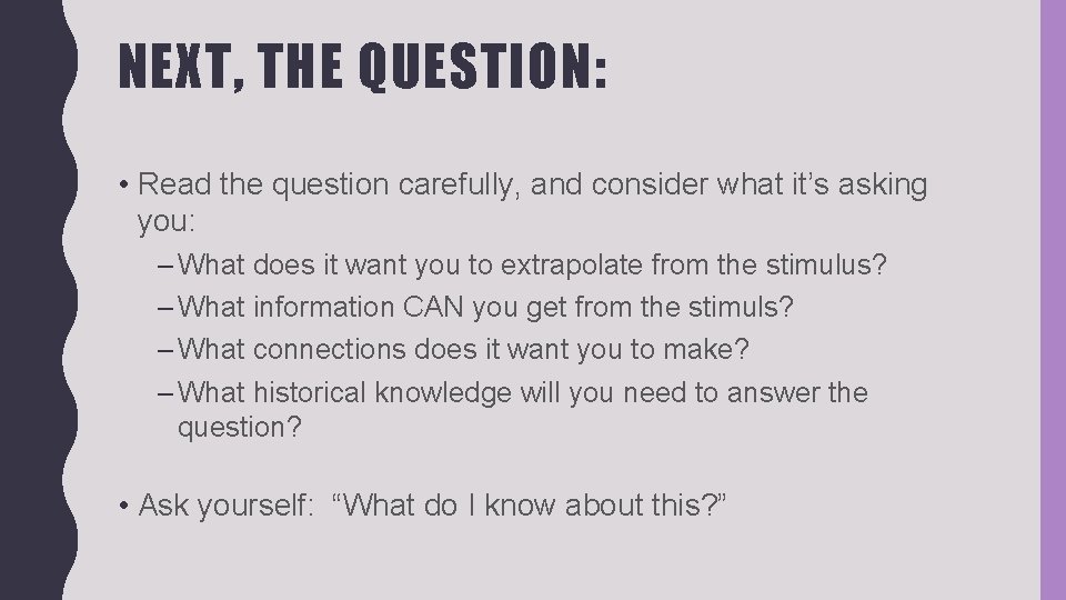 NEXT, THE QUESTION: • Read the question carefully, and consider what it’s asking you: