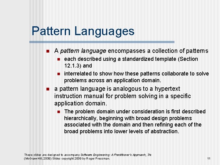 Pattern Languages n A pattern language encompasses a collection of patterns n n n