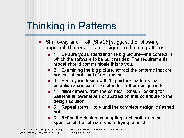 Thinking in Patterns n Shalloway and Trott [Sha 05] suggest the following approach that