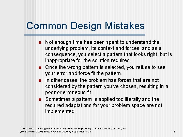 Common Design Mistakes n n Not enough time has been spent to understand the