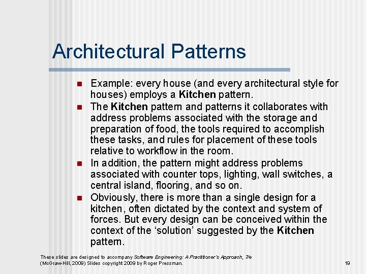 Architectural Patterns n n Example: every house (and every architectural style for houses) employs Architectural Patterns n n Example: every house (and every architectural style for houses) employs
