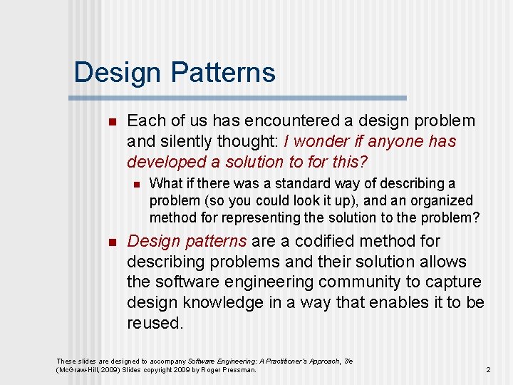 Design Patterns n Each of us has encountered a design problem and silently thought: