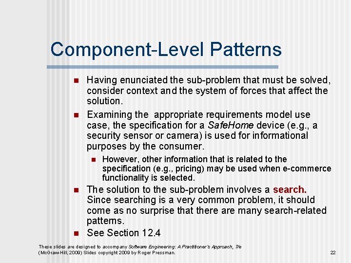 Component-Level Patterns n n Having enunciated the sub-problem that must be solved, consider context