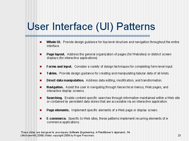 User Interface (UI) Patterns n Whole UI. Provide design guidance for top-level structure and