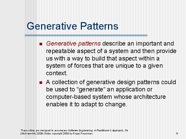 Generative Patterns n n Generative patterns describe an important and repeatable aspect of a