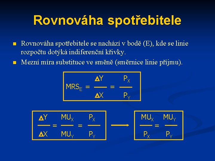 Rovnováha spotřebitele n n Rovnováha spotřebitele se nachází v bodě (E), kde se linie