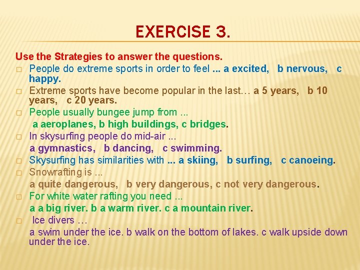 EXERCISE 3. Use the Strategies to answer the questions. � People do extreme sports