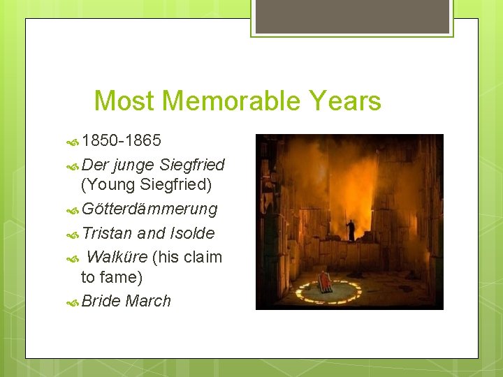 Most Memorable Years 1850 -1865 Der junge Siegfried (Young Siegfried) Götterdämmerung Tristan and Isolde