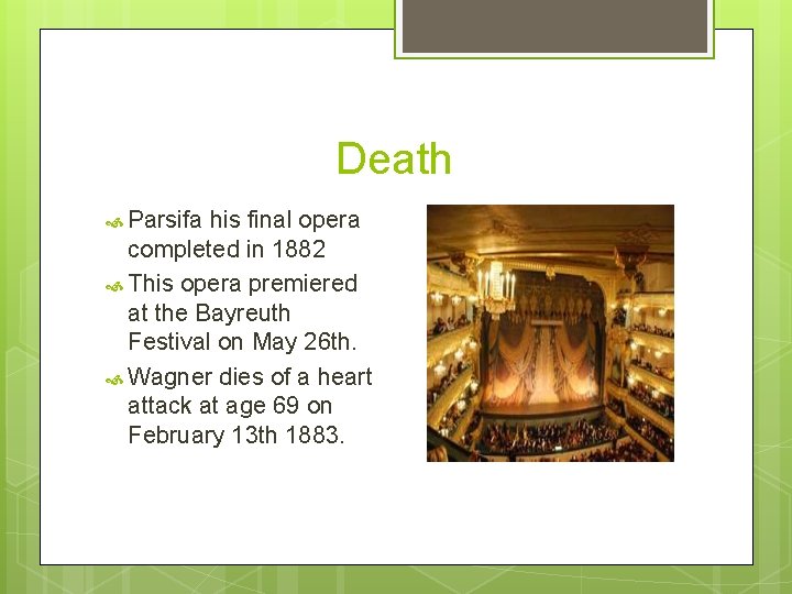 Death Parsifa his final opera completed in 1882 This opera premiered at the Bayreuth