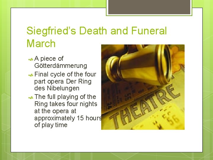Siegfried’s Death and Funeral March A piece of Götterdämmerung Final cycle of the four