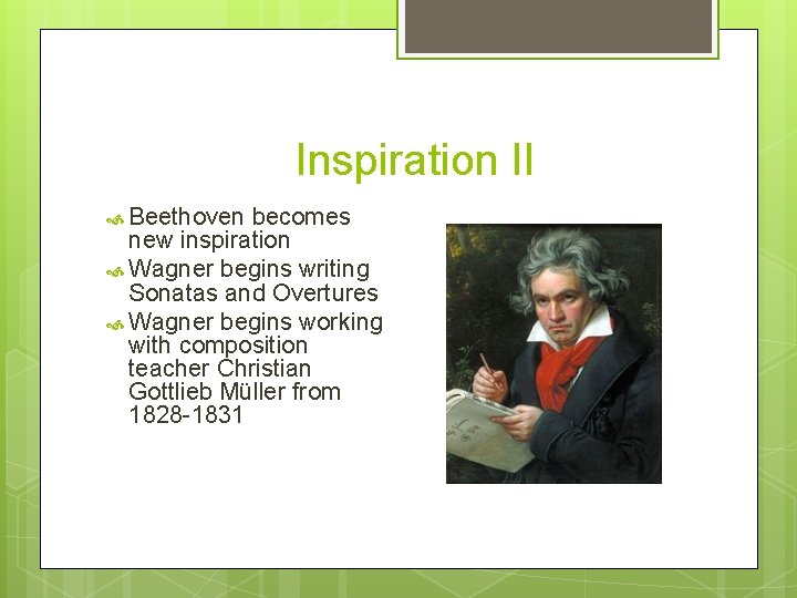 Inspiration II Beethoven becomes new inspiration Wagner begins writing Sonatas and Overtures Wagner begins