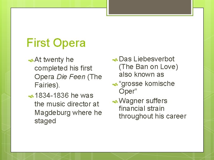 First Opera At twenty he completed his first Opera Die Feen (The Fairies). 1834