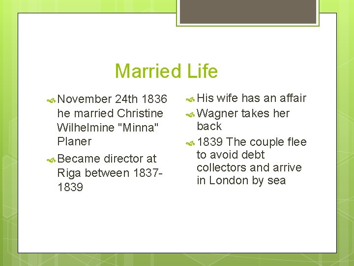 Married Life November 24 th 1836 he married Christine Wilhelmine "Minna" Planer Became director
