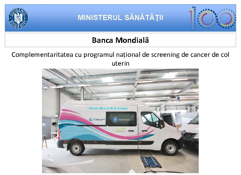 MINISTERUL SĂNĂTĂŢII Banca Mondială Complementaritatea cu programul național de screening de cancer de col